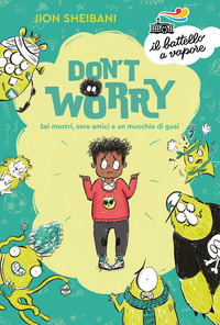 DON\'T WORRY SEI MOSTRI ZERO AMICI E UN MUCCHIO DI GUAI