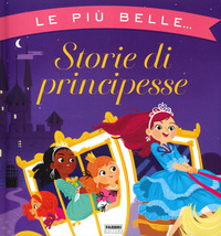 PIU\' BELLE STORIE DI PRINCIPESSE