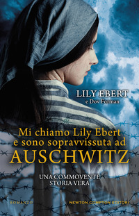 MI CHIAMO LILY EBERT E SONO SOPRAVVISSUTA AD AUSCHWITZ