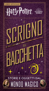 HARRY POTTER. LO SCRIGNO DELLA BACCHETTA