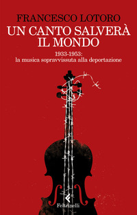 CANTO SALVERA\' IL MONDO - 1933 - 1953 LE PARTITURE RITROVATE NEI CAMPI DI PRIGIONIA
