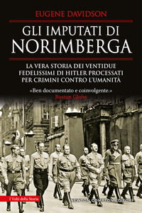 IMPUTATI DI NORIMBERGA - LA VERA STORIA DEI VENTIDUE FEDELISSIMI DI HITLER PROCESSATI