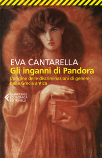 INGANNI DI PANDORA - L\'ORIGINE DELLE DISCRIMINAZIONI DI GENERE NELLA GRECIA ANTICA
