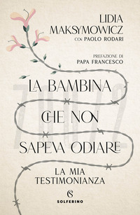 BAMBINA CHE NON SAPEVA ODIARE - LA MIA TESTIMONIANZA