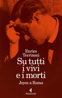 SU TUTTI I VIVI E I MORTI - JOYCE A ROMA