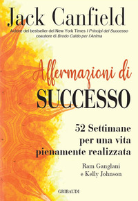 AFFERMAZIONI DI SUCCESSO - 52 SETTIMANE PER UNA VITA PIENAMENTE REALIZZATA