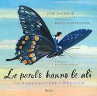 PAROLE HANNO LE ALI - VITA STRAORDINARIA DI EMILY DICKINSON