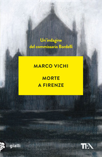 MORTE A FIRENZE. UN\'INDAGINE DEL COMMISSARIO BORDELLI