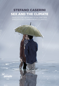 SEX AND THE CLIMATE - QUELLO CHE NESSUNO VI HA ANCORA SPIEGATO SUI CAMBIAMENTI CLIMATICI