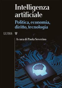 INTELLIGENZA ARTIFICIALE - POLITICA ECONOMIA DIRITTO TECNOLOGIA