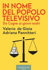 IN NOME DEL POPOLO TELEVISIVO - DA COGNE AI GIORNI NOSTRI