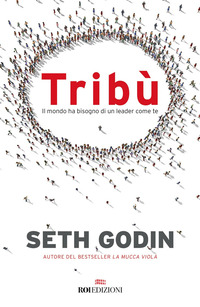 TRIBU\' - IL MONDO HA BISOGNO DI UN LEADER COME TE
