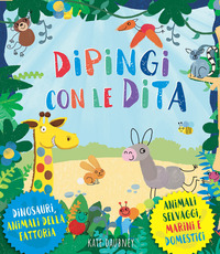 DIPINGI CON LE DITA - DINOSAURI ANIMALI DELLA FATTORIA ANIMALI SELVAGGI MARINI E DOMESTICI