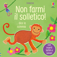 NON FARMI IL SOLLETICO DICE LA SCIMMIA