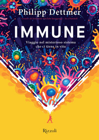 IMMUNE - VIAGGIO NEL MISTERIOSO SISTEMA CHE CI TIENE IN VITA