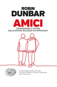AMICI - COMPRENDERE IL POTERE DELLE NOSTRE RELAZIONI PIU\' IMPORTANTI