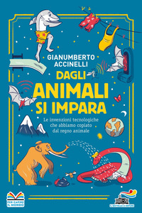DAGLI ANIMALI SI IMPARA - LE INVENZIONI TECNOLOGICHE CHE ABBIAMO COPIATO DAL REGNO ANIMALE