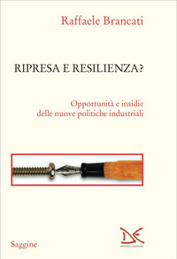 RIPRESA E RESILIENZA? OPPORTUNITA\' E INSIDIE DELLE NUOVE POLITICHE INDUSTRIALI