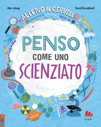 ALLENO IL CERVELLO PENSO COME UNO SCIENZIATO