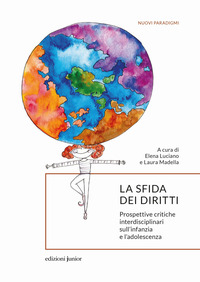 SFIDA DEI DIRITTI - PROSPETTIVE CRITICHE INTERDISCIPLINARI SULL\'INFANZIA E L\'ADOLESCENZA