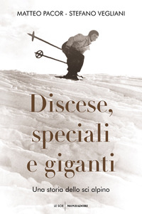 DISCESE SPECIALI E GIGANTI - UNA STORIA DELLO SCI ALPINO