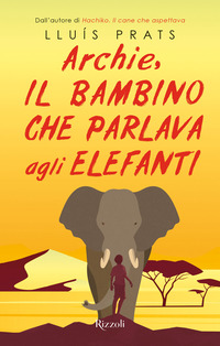 ARCHIE IL BAMBINO CHE PARLAVA AGLI ELEFANTI