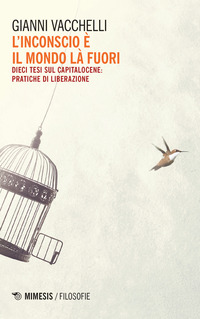 INCONSCIO E\' IL MONDO LA\' FUORI - DIECI TESI SUL CAPITALOCENE PRATICHE DI LIBERAZIONE