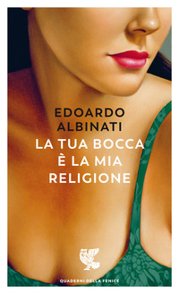 TUA BOCCA E\' LA MIA RELIGIONE