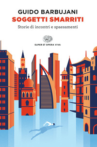 SOGGETTI SMARRITI - STORIE DI INCONTRI E SPAESAMENTI
