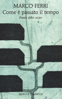 COM\'E\' PASSATO IL TEMPO - POESIE 1980 - 2020