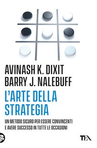 ARTE DELLA STRATEGIA - UN METODO SICURO PER ESSERE CONVINCENTI E AVERE SUCCESSO