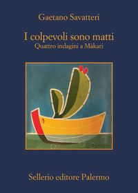 COLPEVOLI SONO MATTI - QUATTRO INDAGINI A MAKARI