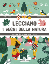 LEGGIAMO I SEGNI DELLA NATURA - MANUALE DEL GIOVANE ESPLORATORE