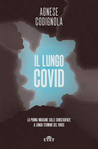 LUNGO COVID - LA PRIMA INDAGINE SULLE CONSEGUENZE A LUNGO TERMINE DEL VIRUS