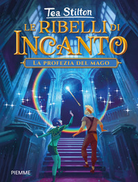 RIBELLI DI INCANTO 4 LA PROFEZIA DEL MAGO