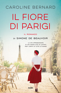 FIORE DI PARIGI - IL ROMANZO DI SIMONE DE BEAUVOIR