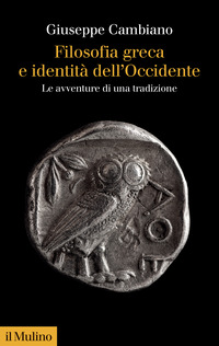 FILOSOFIA GRECA E IDENTITA\' DELL\'OCCIDENTE - LE AVVENTURE DI UNA TRADIZIONE