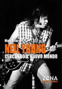 NEIL YOUNG - CERCANDO IL NUOVO MONDO