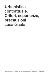 URBANISTICA CONTRATTUALE - CRITERI ESPERIENZE PRECAUZIONI