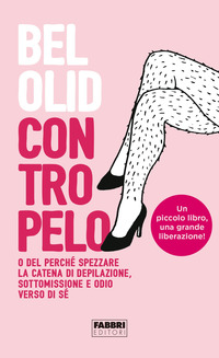 CONTROPELO - O DEL PERCHE\' SPEZZARE LA CATENA DI DEPILAZIONE SOTTOMISSIONE E ODIO VERSO DI SE\'