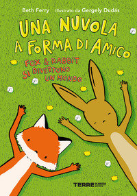 NUVOLA A FORMA DI AMICO - FOX E RABBIT SI DIVERTONO UN MONDO