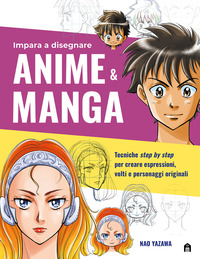 IMPARA A DISEGNARE ANIME E MANGA