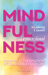MINDFULNESS ED EMOZIONI - CONOSCI LE TUE EMOZIONI ATTRAVERSO I COLORI