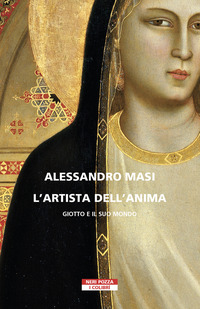ARTISTA DELL\'ANIMA - GIOTTO E IL SUO MONDO
