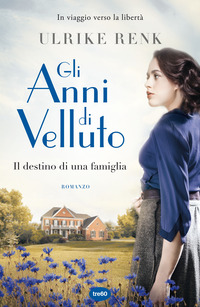 ANNI DI VELLUTO - IL DESTINO DI UNA FAMIGLIA