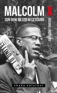 CON OGNI MEZZO NECESSARIO - DISCORSI E INTERVISTE