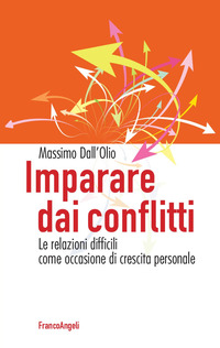 IMPARARE DAI CONFLITTI - LE RELAZIONI DIFFICILI COME OCCASIONE DI CRESCITA PERSONALE