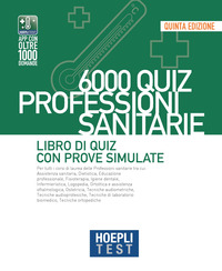 HOEPLI TEST 6000 QUIZ PROFESSIONI SANITARIE LIBRO DI QUIZ CON PROVE SIMULATE