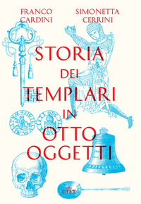 STORIA DEI TEMPLARI IN OTTO OGGETTI
