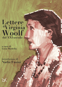 LETTERE A VIRGINIA WOOLF DAL XXI SECOLO